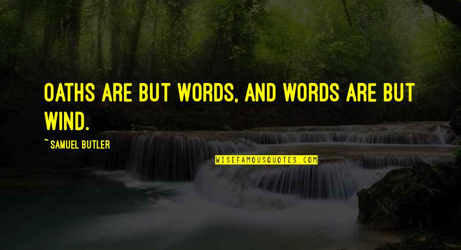 Snakeskin Jacket Quotes By Samuel Butler: Oaths are but words, and words are but Snakeskin Jacket Quotes By Samuel Butler: Oaths are but words, and words are but