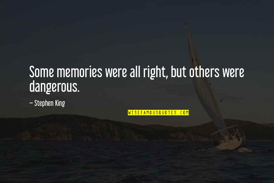 Snakespotted Quotes By Stephen King: Some memories were all right, but others were Snakespotted Quotes By Stephen King: Some memories were all right, but others were