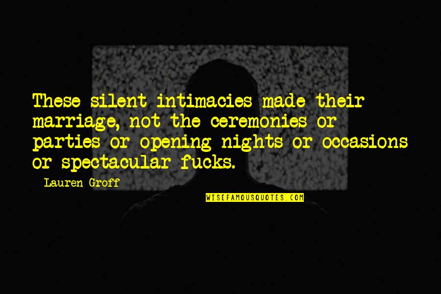 Snakker Chocolate Quotes By Lauren Groff: These silent intimacies made their marriage, not the