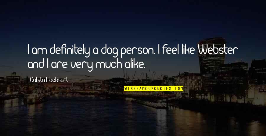 Snaled Youtube Quotes By Calista Flockhart: I am definitely a dog person. I feel