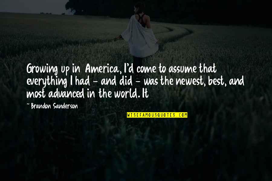 Snamice Quotes By Brandon Sanderson: Growing up in America, I'd come to assume Snamice Quotes By Brandon Sanderson: Growing up in America, I'd come to assume