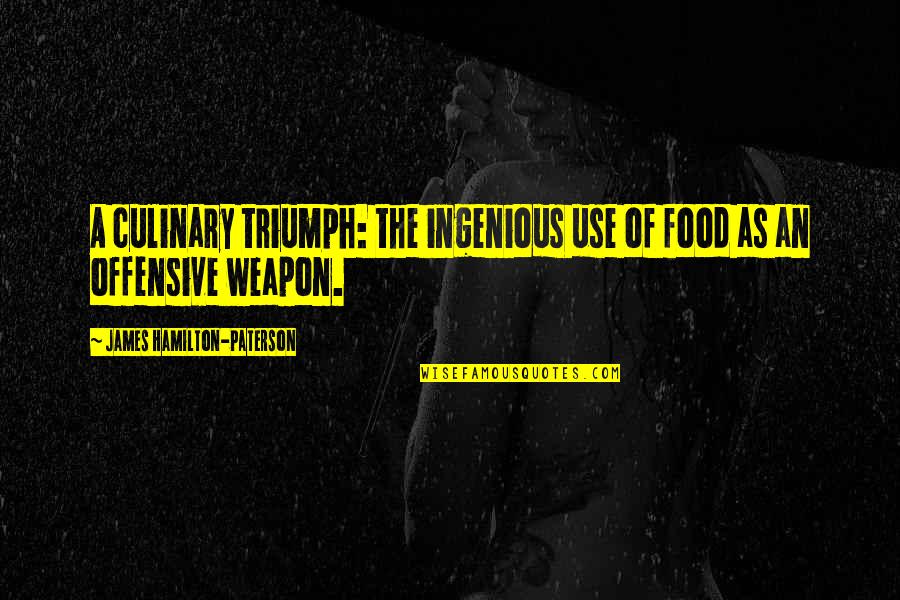Snanet Quotes By James Hamilton-Paterson: A culinary triumph: the ingenious use of food