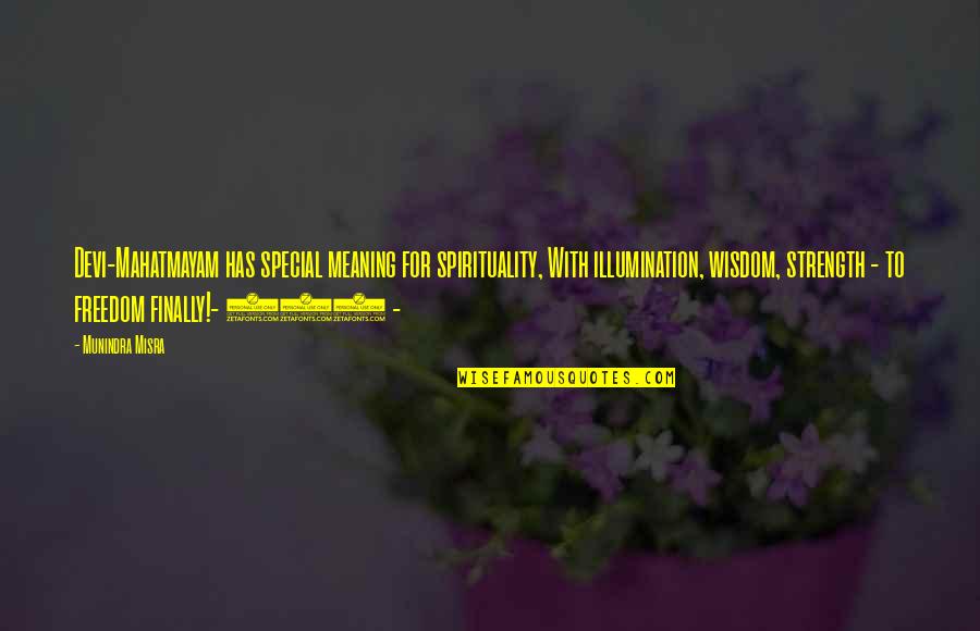 Snap Judgement Quotes By Munindra Misra: Devi-Mahatmayam has special meaning for spirituality, With illumination,