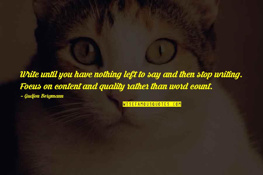 Snap Judgements Quotes By Gudjon Bergmann: Write until you have nothing left to say