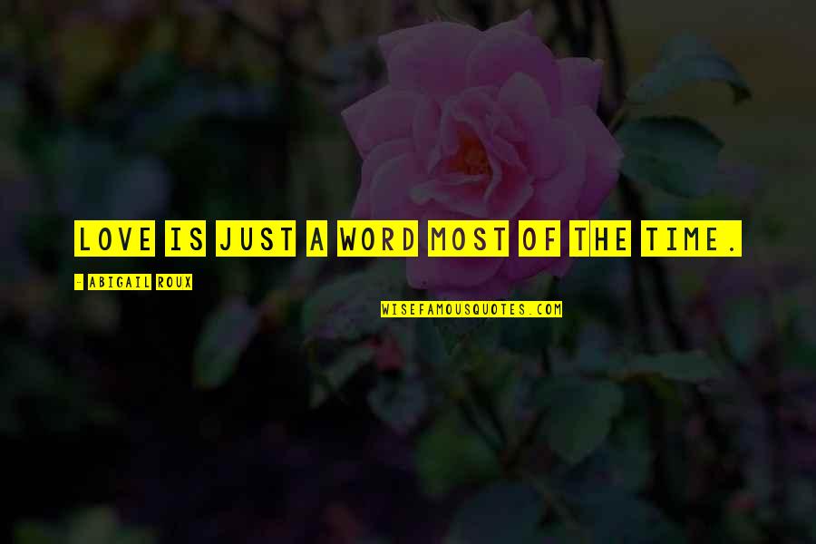 Snap Printing Quotes By Abigail Roux: Love is just a word most of the