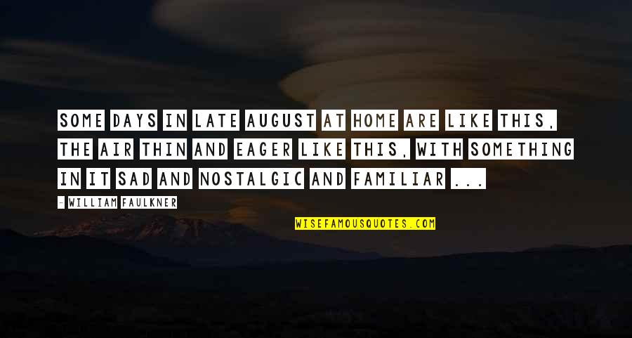 Snap Stock Price Quotes By William Faulkner: Some days in late August at home are Snap Stock Price Quotes By William Faulkner: Some days in late August at home are