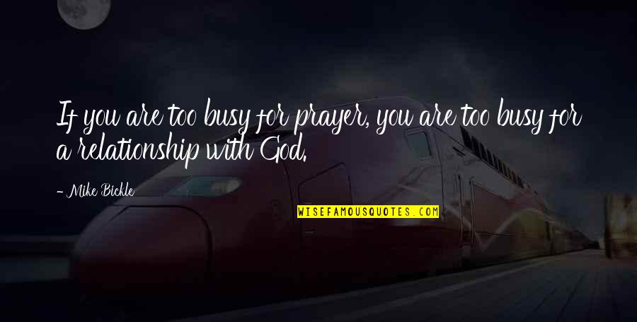 Snapbacks With Cool Quotes By Mike Bickle: If you are too busy for prayer, you