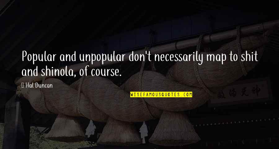 Snapchat 100 Streak Quotes By Hal Duncan: Popular and unpopular don't necessarily map to shit