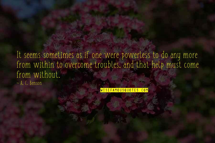 Snapchat Selfie Quotes By A. C. Benson: It seems sometimes as if one were powerless