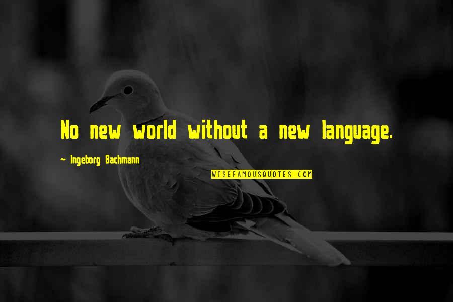 Snapchat Story Names Quotes By Ingeborg Bachmann: No new world without a new language.