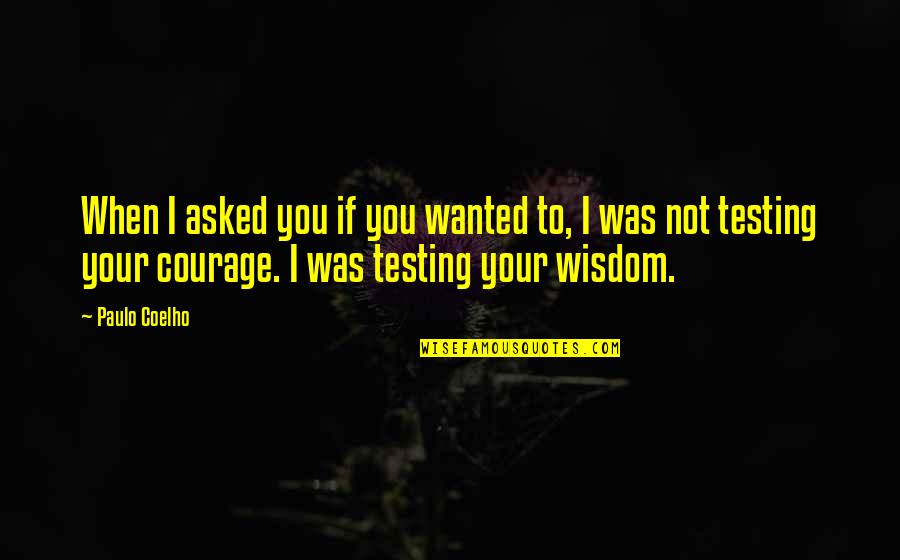 Snapchats Quotes By Paulo Coelho: When I asked you if you wanted to, Snapchats Quotes By Paulo Coelho: When I asked you if you wanted to,