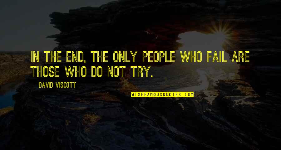 Snappers St Quotes By David Viscott: In the end, the only people who fail Snappers St Quotes By David Viscott: In the end, the only people who fail