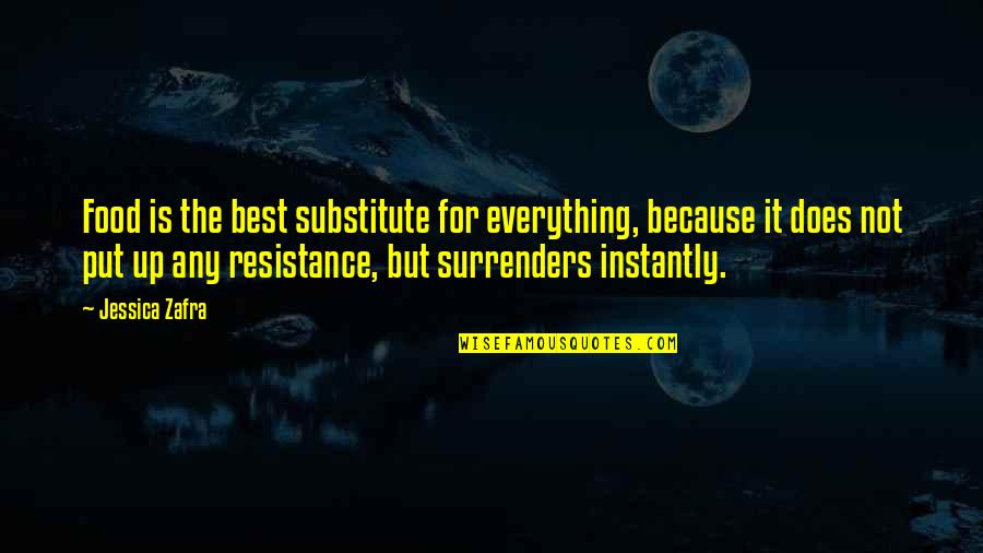 Snappy Salute Quotes By Jessica Zafra: Food is the best substitute for everything, because