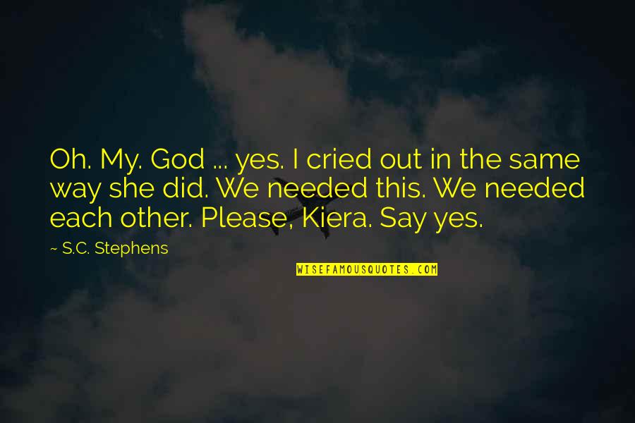 Snappy Salute Quotes By S.C. Stephens: Oh. My. God ... yes. I cried out Snappy Salute Quotes By S.C. Stephens: Oh. My. God ... yes. I cried out