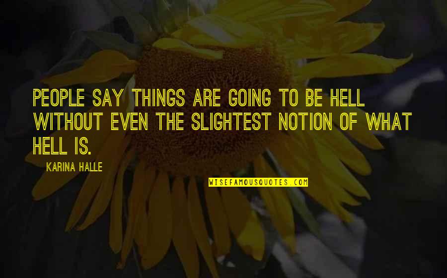 Snapshots Movie Quotes By Karina Halle: People say things are going to be Hell Snapshots Movie Quotes By Karina Halle: People say things are going to be Hell