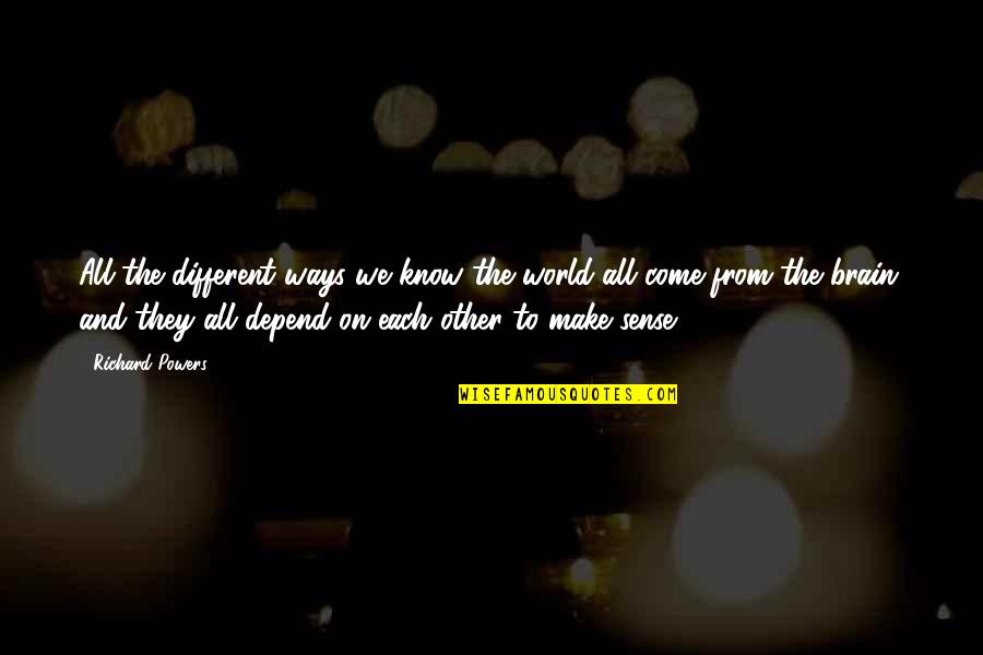 Snapy Sunter Quotes By Richard Powers: All the different ways we know the world