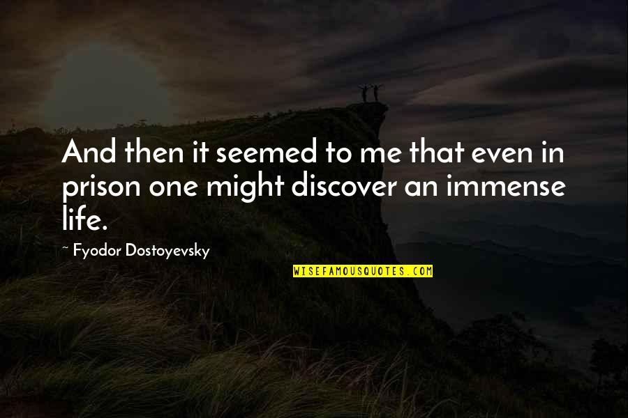 Snared Sentence Quotes By Fyodor Dostoyevsky: And then it seemed to me that even