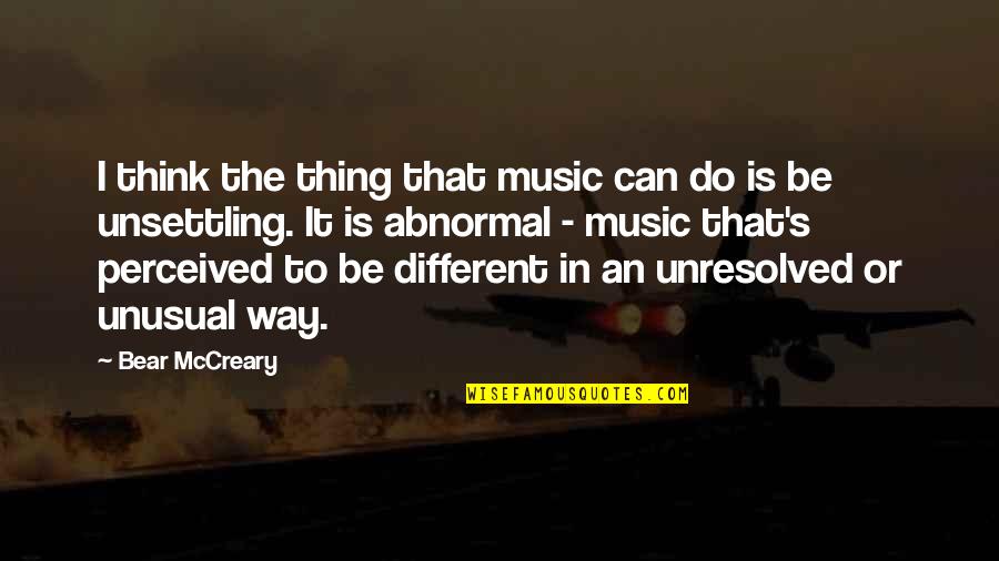 Snargaluff Quotes By Bear McCreary: I think the thing that music can do