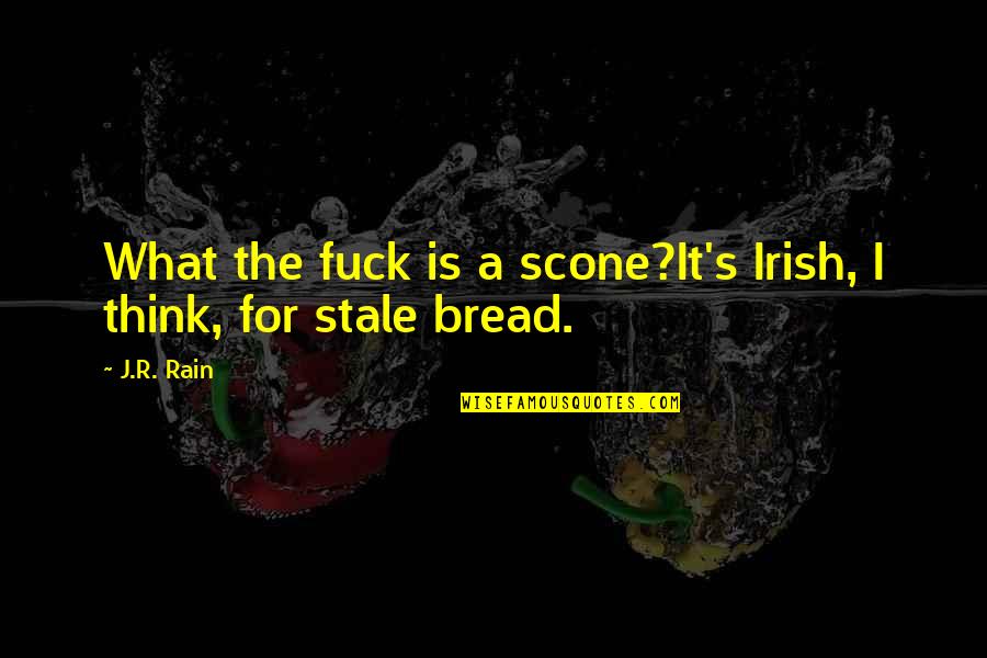 Snaring Rabbits Quotes By J.R. Rain: What the fuck is a scone?It's Irish, I