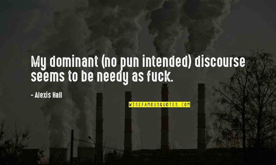 Snark's Quotes By Alexis Hall: My dominant (no pun intended) discourse seems to