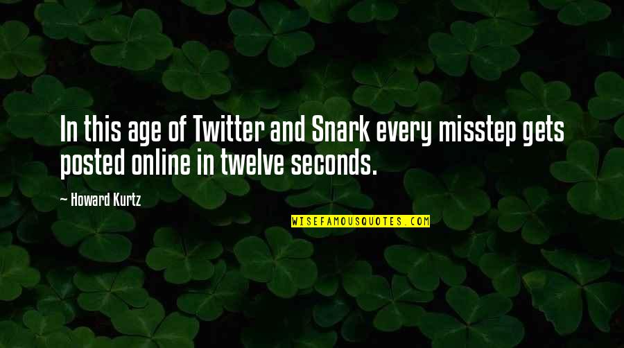 Snark's Quotes By Howard Kurtz: In this age of Twitter and Snark every