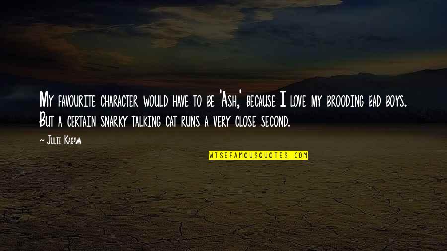 Snarky Love Quotes By Julie Kagawa: My favourite character would have to be 'Ash,' Snarky Love Quotes By Julie Kagawa: My favourite character would have to be 'Ash,'