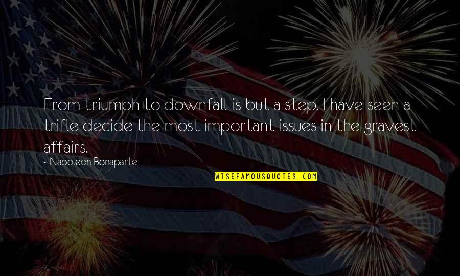 Snarky Work Quotes By Napoleon Bonaparte: From triumph to downfall is but a step.
