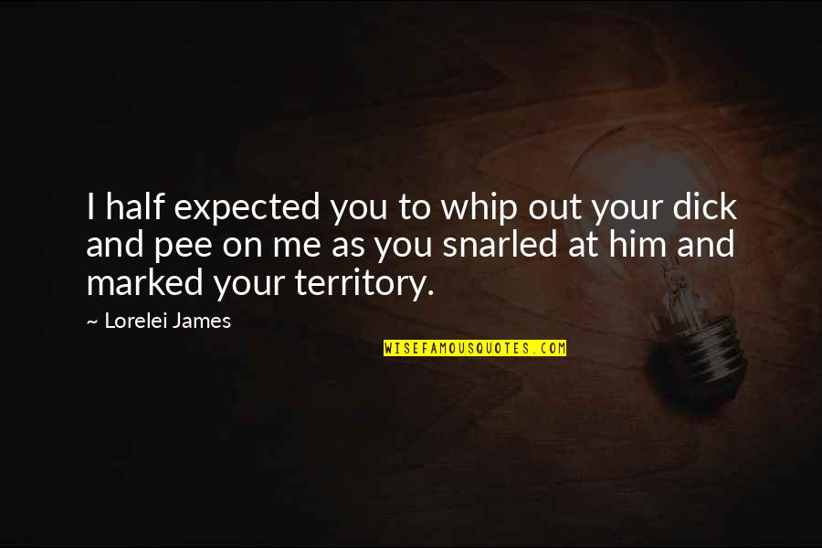 Snarled Quotes By Lorelei James: I half expected you to whip out your