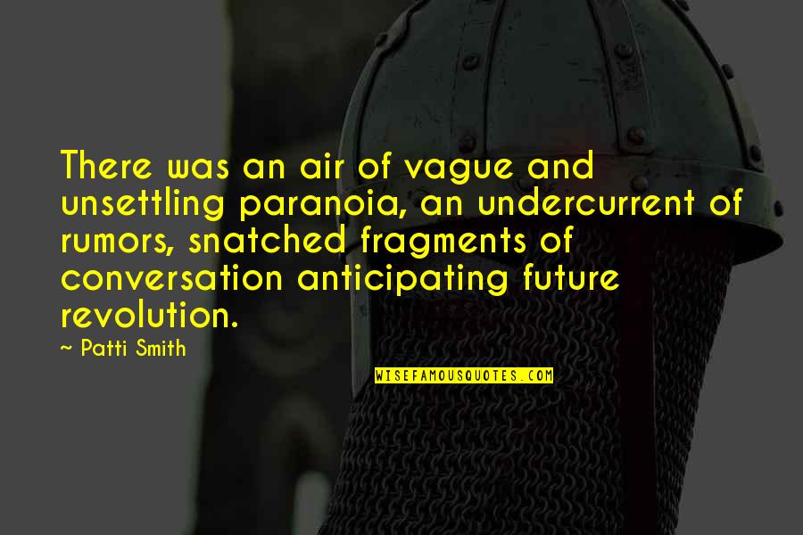 Snatched Quotes By Patti Smith: There was an air of vague and unsettling Snatched Quotes By Patti Smith: There was an air of vague and unsettling