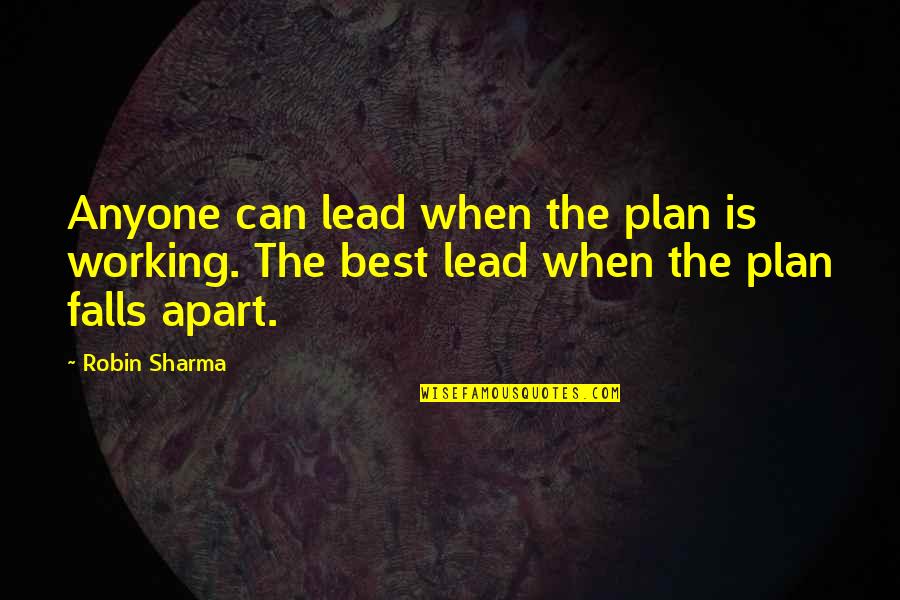 Snazzy Quotes By Robin Sharma: Anyone can lead when the plan is working.