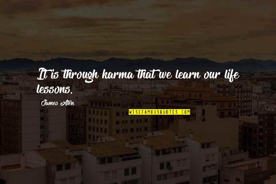 Sneak Peek Quotes By James Aten: It is through karma that we learn our