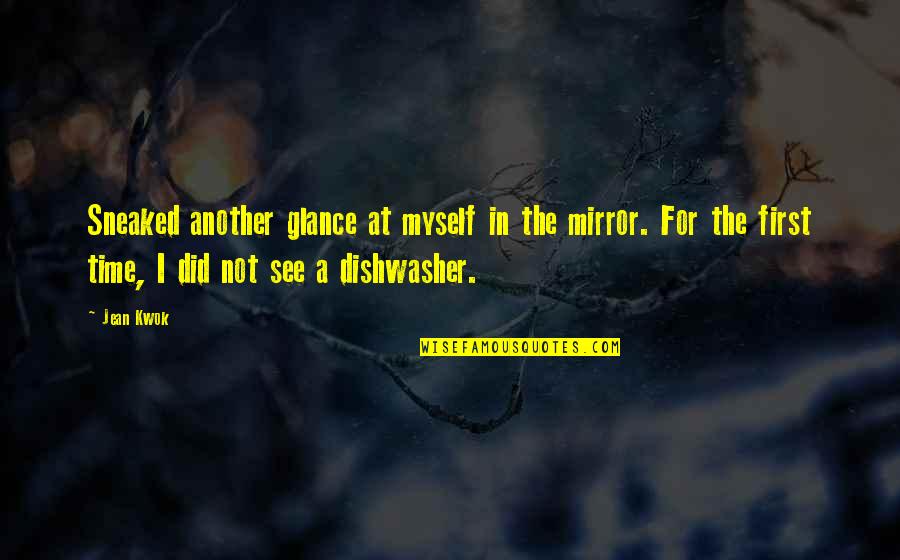 Sneaked Versus Quotes By Jean Kwok: Sneaked another glance at myself in the mirror.