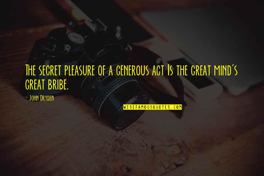 Sneakerhead Logo Quotes By John Dryden: The secret pleasure of a generous act Is
