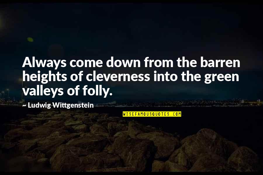 Sneakernet Quotes By Ludwig Wittgenstein: Always come down from the barren heights of Sneakernet Quotes By Ludwig Wittgenstein: Always come down from the barren heights of