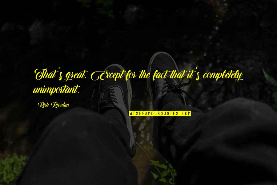 Sneakers Addict Quotes By Rick Riordan: That's great. Except for the fact that it's