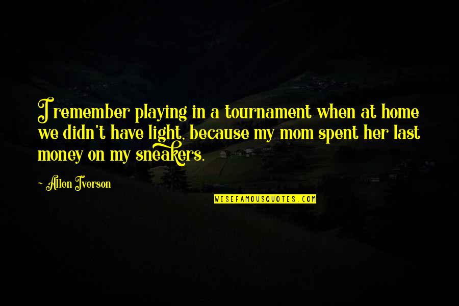 Sneakers Quotes By Allen Iverson: I remember playing in a tournament when at