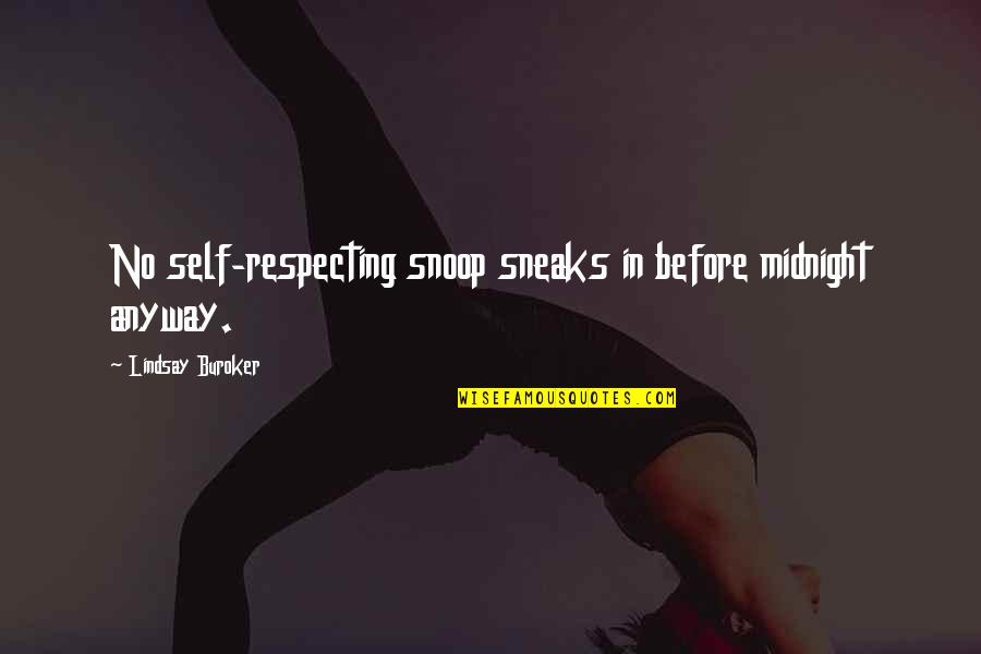 Sneaks Quotes By Lindsay Buroker: No self-respecting snoop sneaks in before midnight anyway. Sneaks Quotes By Lindsay Buroker: No self-respecting snoop sneaks in before midnight anyway.