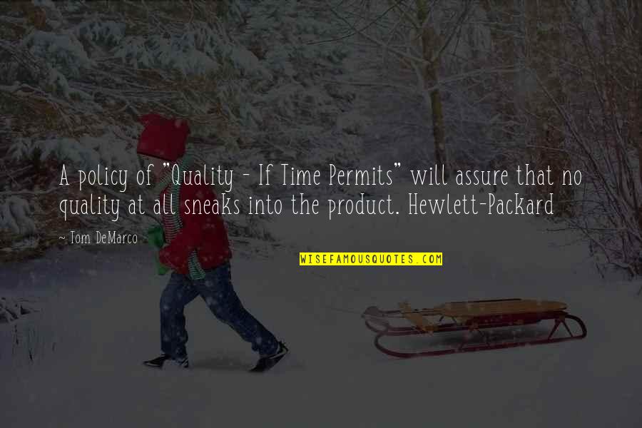 Sneaks Quotes By Tom DeMarco: A policy of "Quality - If Time Permits"