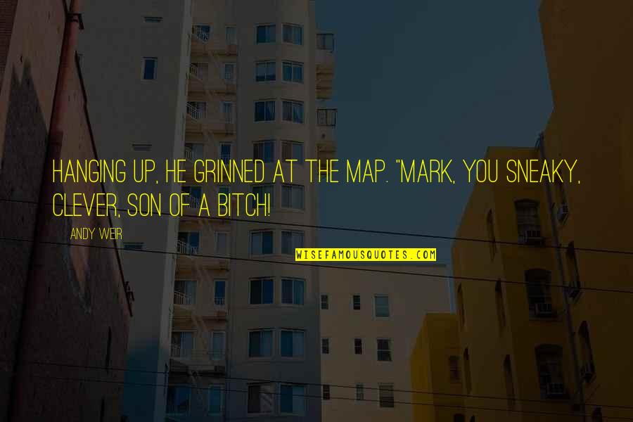 Sneaky Quotes By Andy Weir: Hanging up, he grinned at the map. "Mark,