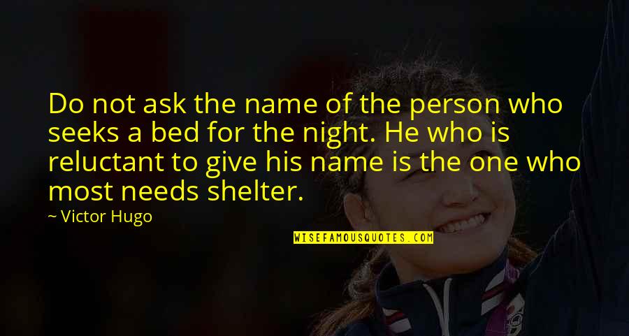 Snechu Quotes By Victor Hugo: Do not ask the name of the person
