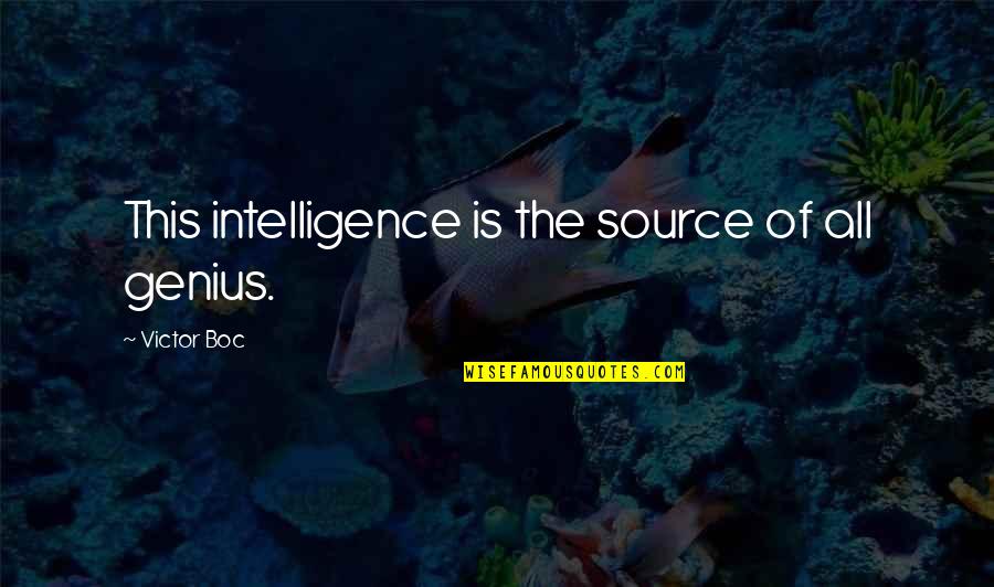 Snedden Inspection Quotes By Victor Boc: This intelligence is the source of all genius.