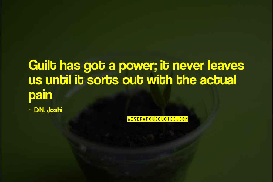 Snedeker Putting Quotes By D.N. Joshi: Guilt has got a power; it never leaves