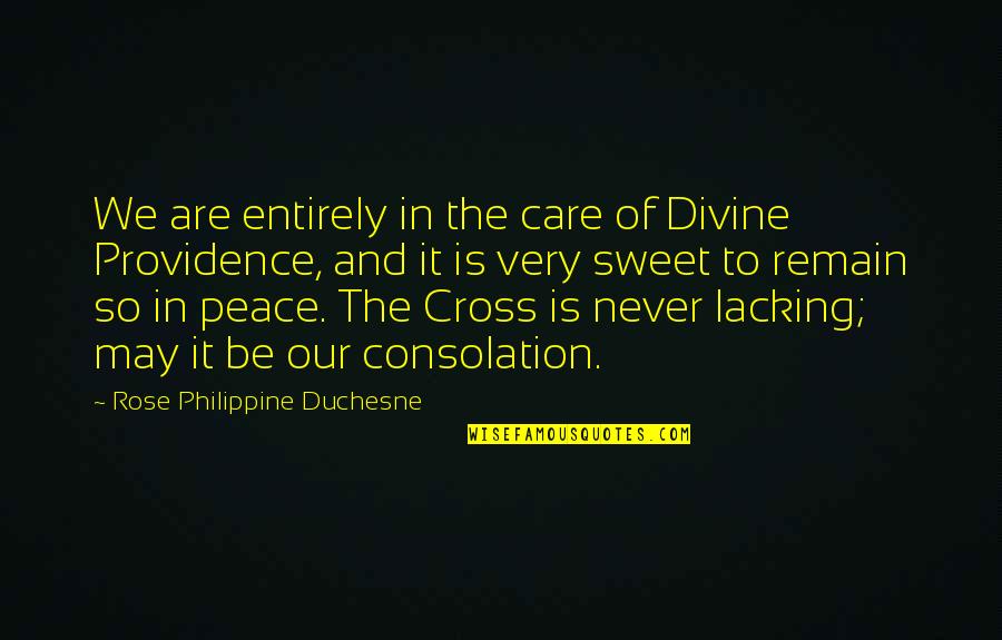 Sneers Atla Quotes By Rose Philippine Duchesne: We are entirely in the care of Divine