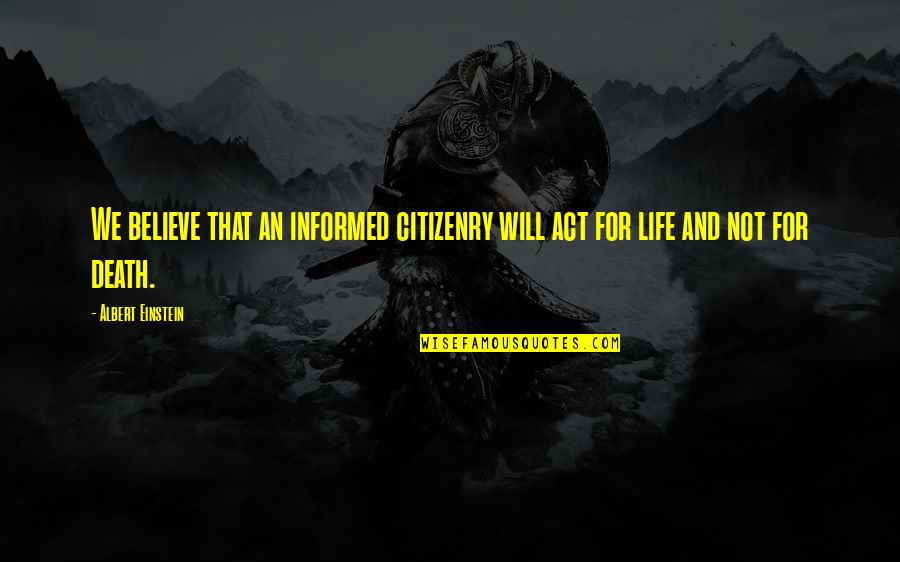 Sneetches Book Quotes By Albert Einstein: We believe that an informed citizenry will act