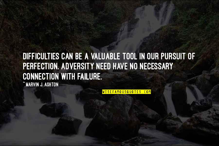Sneh Desai Motivational Quotes By Marvin J. Ashton: Difficulties can be a valuable tool in our