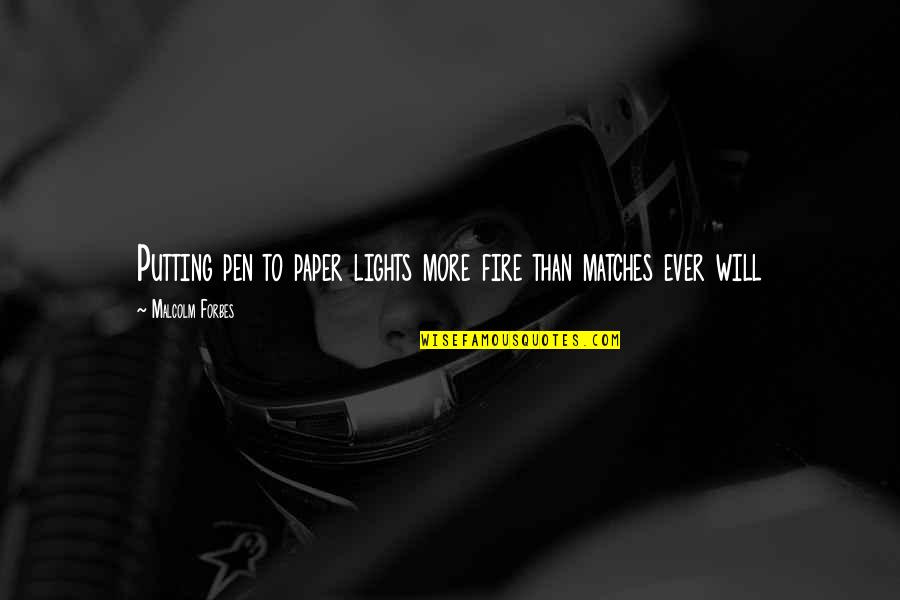 Snehlata Oberoi Quotes By Malcolm Forbes: Putting pen to paper lights more fire than Snehlata Oberoi Quotes By Malcolm Forbes: Putting pen to paper lights more fire than