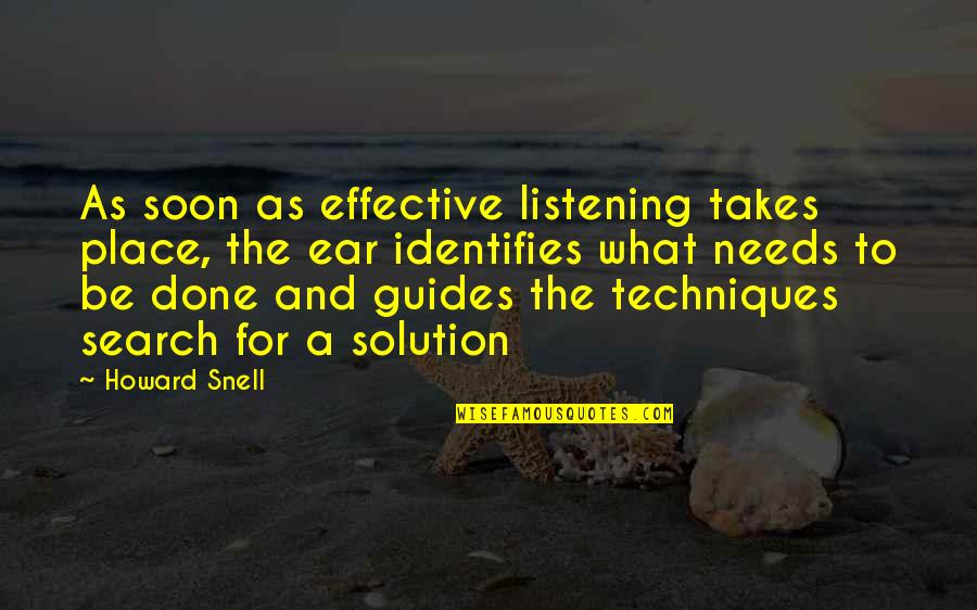 Snell Quotes By Howard Snell: As soon as effective listening takes place, the Snell Quotes By Howard Snell: As soon as effective listening takes place, the