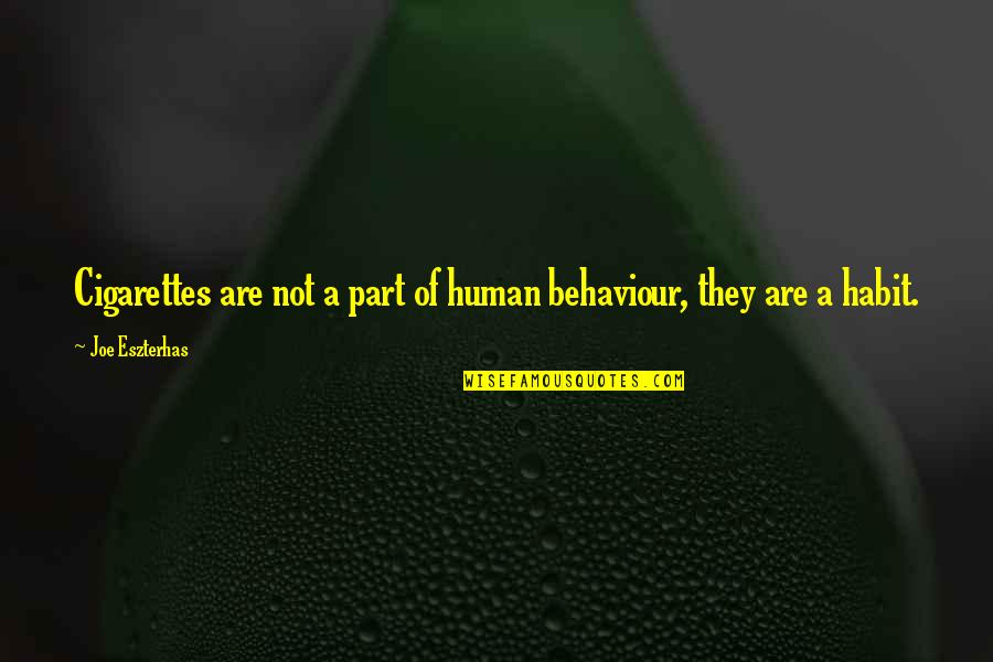 Snellenburg Furniture Quotes By Joe Eszterhas: Cigarettes are not a part of human behaviour,