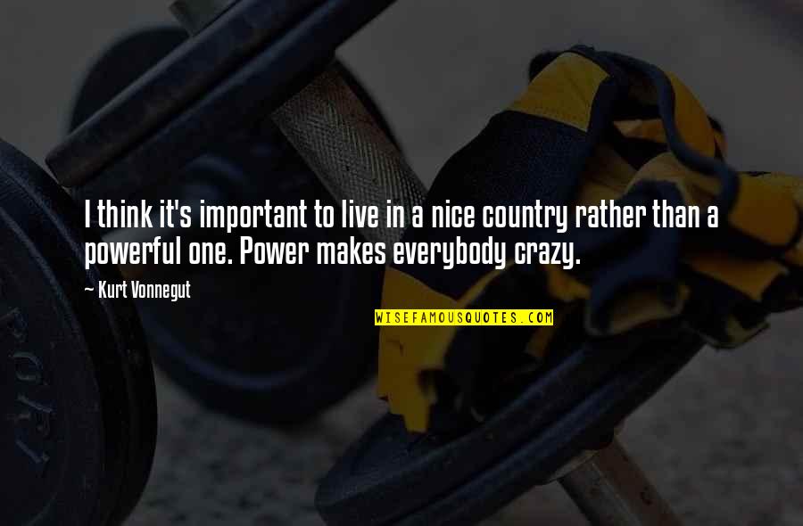 Sneller Snow Quotes By Kurt Vonnegut: I think it's important to live in a