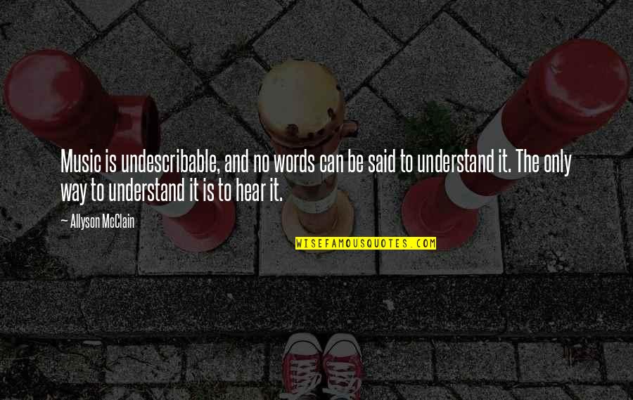 Snellgrove Heating Quotes By Allyson McClain: Music is undescribable, and no words can be Snellgrove Heating Quotes By Allyson McClain: Music is undescribable, and no words can be